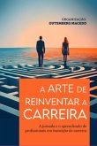 A Arte De Reinventar A Carreira (eBook, ePUB)