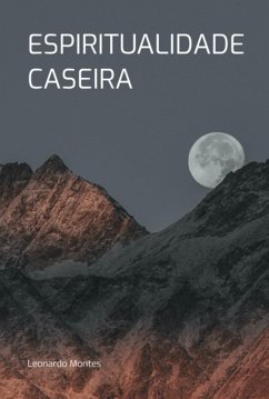 Espiritualidade Caseira (eBook, PDF) - Montes, Leonardo