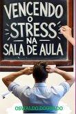 Vencendo O Stress Na Sala De Aula (eBook, PDF)