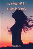 Eu Só Queria Te Chamar De Meu (eBook, PDF)