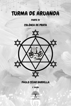 Turma De Aruanda - Parte Iv - Colônia De Prata (eBook, ePUB) - Bardella, Paulo César