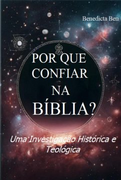 Por Que Confiar Na Bíblia? (eBook, ePUB) - Ben, Benedicta