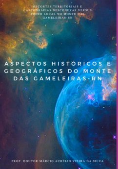Aspectos Históricos E Geográficos Do Monte Das Gameleiras-rn (eBook, PDF) - Da Silva, Márcio Aurélio Vieira