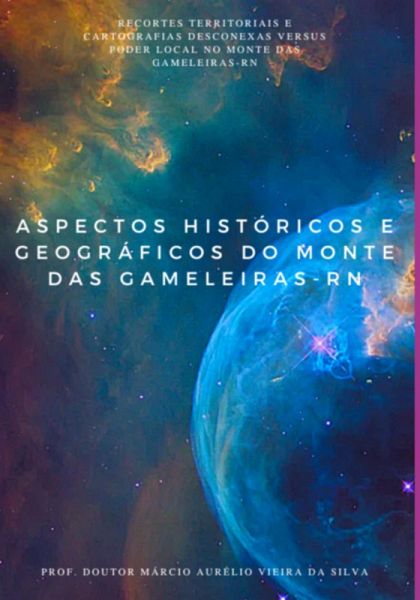 Aspectos Históricos E Geográficos Do Monte Das Gameleiras-rn (eBook, PDF) Aspectos Históricos E Geográficos Do Monte Das Gameleiras-rn (eBook, PDF)