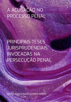 A Acusação No Processo Penal (eBook, PDF) - Junior, Pedro Paulo Rabelo Mira