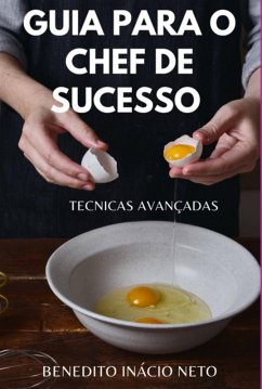 Guia Para O Chef De Sucesso (eBook, PDF) - Neto, Benedito Inácio