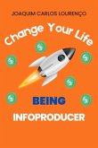 Change Your Life Being Infoproducer (eBook, ePUB)