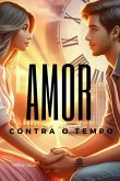 Amor Contra O Tempo (eBook, PDF)