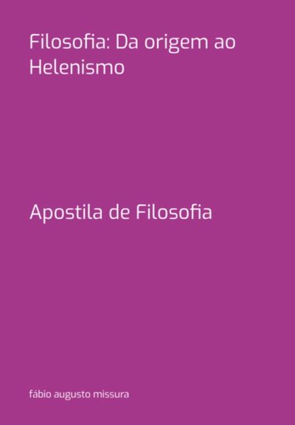 Filosofia: Da Origem Ao Helenismo (eBook, PDF) Filosofia: Da Origem Ao Helenismo (eBook, PDF)