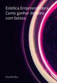 Estética Empreendedora: Como Ganhar Dinheiro Com Beleza. (eBook, PDF) Estética Empreendedora: Como Ganhar Dinheiro Com Beleza. (eBook, PDF)