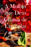 A Mulher Que Deus Chama De Exemplar (eBook, ePUB)