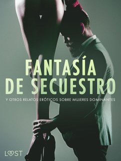 Cover Fantasía de secuestro y otros relatos eróticos sobre mujeres dominantes (eBook, ePUB)