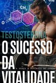 Testosterona - O Sucesso Da Vitalidade (eBook, PDF)