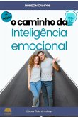 O Caminho Da Inteligência Emocional (eBook, PDF) O Caminho Da Inteligência Emocional (eBook, PDF)