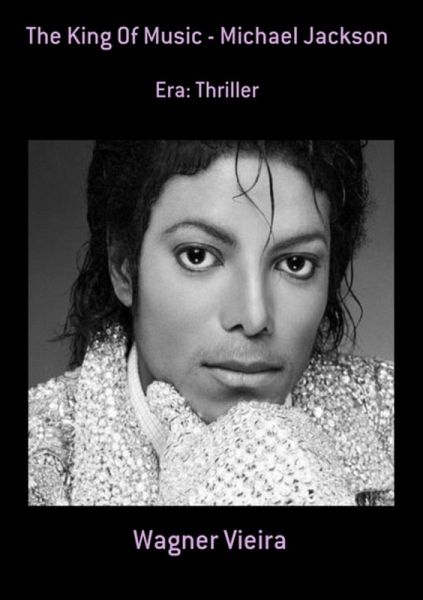 The King Of Music - Michael Jackson (eBook, PDF) The King Of Music - Michael Jackson (eBook, PDF)