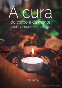 Cover A Cura Do Corpo E Da Mente Sob A Perspectiva Holística (eBook, ePUB)