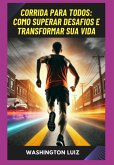 Corrida Para Todos: Como Superar Desafios E Transformar Sua Vida (eBook, ePUB) Corrida Para Todos: Como Superar Desafios E Transformar Sua Vida (eBook, ePUB)