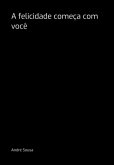 A Felicidade Começa Com Você (eBook, PDF)