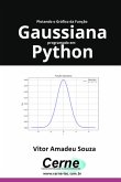 Plotando O Gráfico Da Função Gaussiana Programado Em Python (eBook, PDF) Plotando O Gráfico Da Função Gaussiana Programado Em Python (eBook, PDF)