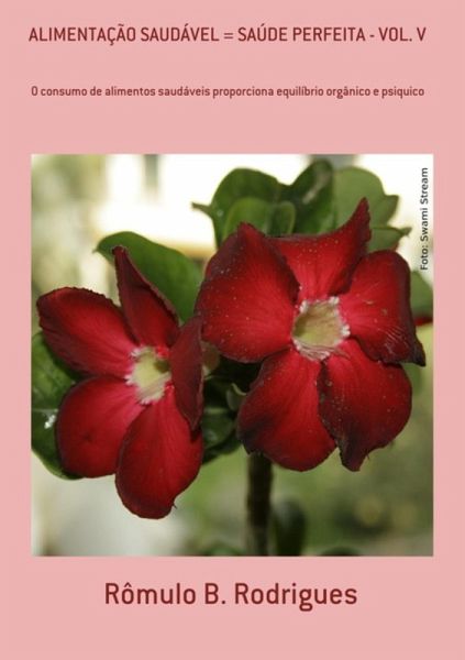 Alimentação Saudável = Saúde Perfeita - Vol. V (eBook, PDF) Alimentação Saudável = Saúde Perfeita - Vol. V (eBook, PDF)