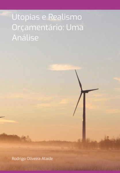 Utopias E Realismo Orçamentário: Uma Análise (eBook, PDF)