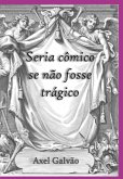 Seria Cômico Se Não Fosse Trágico (eBook, PDF)