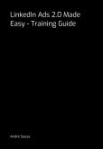 Linkedin Ads 2.0 Made Easy - Training Guide (eBook, PDF)