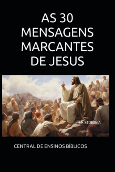 As 30 Mensagens Marcantes De Jesus (eBook, ePUB)