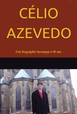 Célio Azevedo - Une Biographie Laconique À 40 Ans (eBook, ePUB)