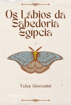 Os Lábios Da Sabedoria Egípcia (eBook, ePUB) - Giovanini, Tales