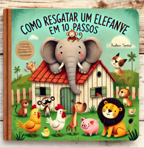 Como Resgatar Um Elefante Em 10 Passos (eBook, PDF) Como Resgatar Um Elefante Em 10 Passos (eBook, PDF)