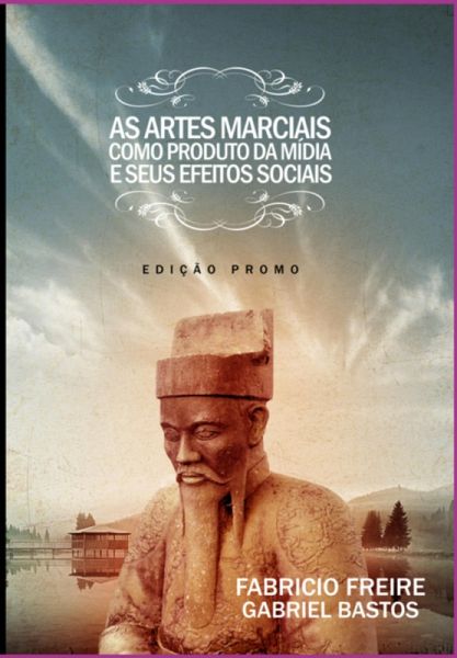 As Artes Marciais Como Produto Da Mídia E Seus Efeitos Sociais (eBook, PDF) As Artes Marciais Como Produto Da Mídia E Seus Efeitos Sociais (eBook, PDF)