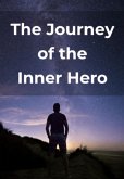 The Journey Of The Inner Hero (eBook, PDF) The Journey Of The Inner Hero (eBook, PDF)