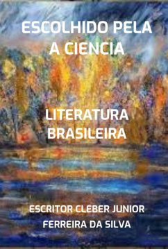 Escolhido Pela A Ciencia (eBook, PDF) - Da Silva, Escritor Cleber Junior Ferreira