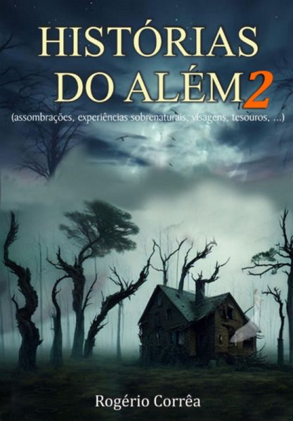 Histórias Do Além 2: Assombrações, Experiências Sobrenaturais, Visagens, Tesouros Etc. (eBook, ePUB)