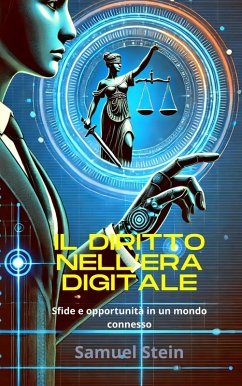 Il diritto nell'era digitale: Sfide e opportunità in un mondo connesso (Diritto Digitale, #1) (eBook, ePUB) - Stein, Samuel