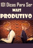 101 Dicas Para Ser Mais Produtivo (eBook, PDF)