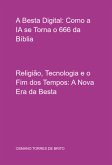 A Besta Digital: Como A Ia Se Torna O 666 Da Bíblia (eBook, ePUB)