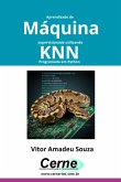 Aprendizado De Máquina Supervisionado Utilizando Knn Programado Em Python (eBook, PDF)