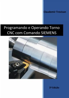 Programando E Operando Torno Cnc Com Comando Siemens (eBook, PDF) - Trevisan, Claudemir