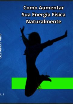 Cover Como Aumentar Sua Energia Física Naturalmente: Guia Completo (eBook, ePUB)