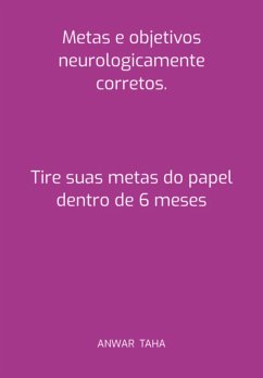 Metas E Objetivos Neurologicamente Corretos. (eBook, PDF) - Taha, Anwar Andre Lindomar