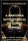 A Anatomia Sutil (etérica) Do Corpo Humano (eBook, PDF)