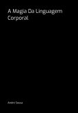 A Magia Da Linguagem Corporal (eBook, PDF)