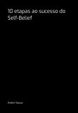10 Etapas Ao Sucesso Do Self-belief (eBook, PDF)
