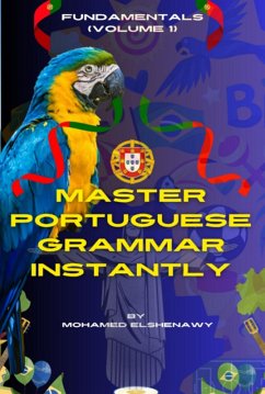 Cover Master Portuguese Grammar Instantly: Fundamentals (volume 1) (eBook, ePUB)