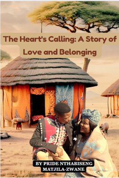 The Heart's Calling: A Story of Love and Belonging (Awakening to Belonging, #2) (eBook, ePUB) - Matjila-Zwane, Pride Nthabiseng