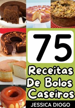 Cover Delícias Caseiras: 75 Receitas De Bolos Que Transformarão Sua Cozinha Em Um Paraíso De Sabores (eBook, PDF)