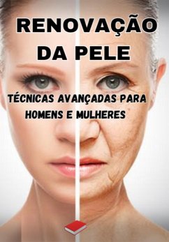 Cover Renovação Da Pele: Técnicas Avançadas Para Homens E Mulheres (eBook, PDF)