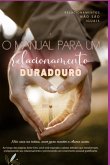 O Manual Para Um Relacionamento Duradouro (eBook, ePUB) O Manual Para Um Relacionamento Duradouro (eBook, ePUB)